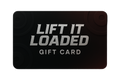 'Lift it Loaded" gift card